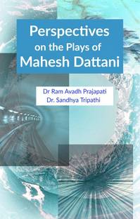 Perspectives on the Plays of Mahesh Dattani
