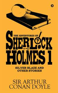 The Adventures of Sherlock Holmes - I : Silver Blaze and Other Stories