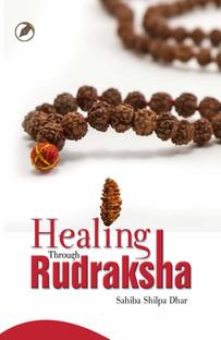 Healing through rudraksha (sahiba shilpa dhar)