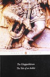 The Cilappatikaram  - The Tale of an Anklet