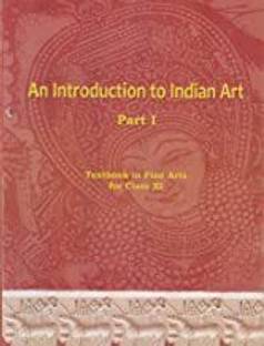 An Introduction To Indian Art Part 1 : Textbook In Fine Arts For Class 11 - 11144 [Paperback] NCERT