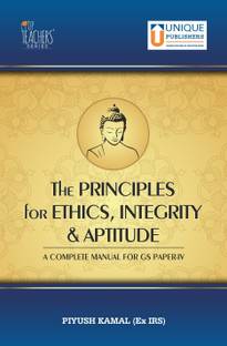 The Principles for Ethics, Integrity & Aptitude - A Complete Manual for GS Paper 4