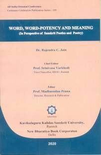 Word, Word-Potency and Meaning ( In Perspective of Sanskrit Poetics and Poetry )