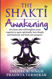 The Shakti Awakening  - 24 stories that will heighten your capacity to open spiritually, love deeply and fearlessly and find your purpose