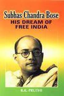 Subhash Chandra Bose:His Dream of Free India