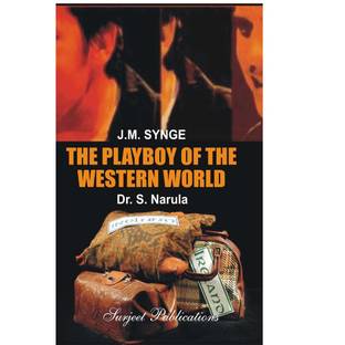 THE PLAYBOY OF WESTERN WORLD : A Critical Introduction, Complete Text with Paraphrase, Notes, Explanatory Comments and Important Questions with Answers