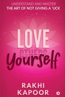 Love Yourself  - Understand and Master the Art of not Giving a *uck