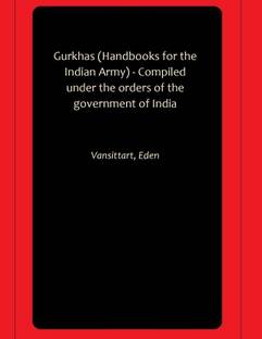Gurkhas (Handbooks for the Indian Army) - Compiled under the orders of the government of India