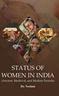 Status Of Women In India: Ancient, Medieval And Modern Periods