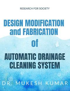DESIGN MODIFICATION AND FABRICATION OF AUTOMATIC DRAINAGE CLEANING SYSTEM