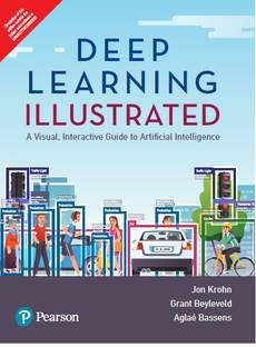 Deep Learning Illustrated: A Visual, Interactive Guide to Artificial Intelligence