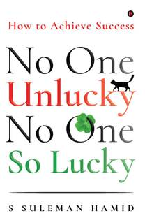 No One Unlucky, No One So Lucky!  - How to achieve success