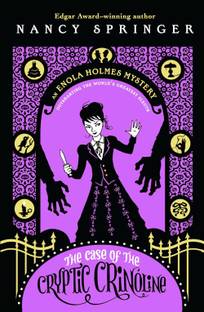The Case of the Cryptic Crinoline: An Enola Holmes Mystery