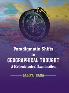 Paradigmatic Shifts in Geographical Thought- a Methodological Examination