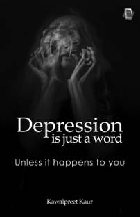 Depression is just a word (Unless it happens to you)