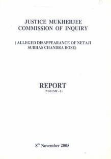 Justice Mukherjee Commission Of Inquiry: (Alleged Disappearance Of Netaji Subhas Chandra Bose) Report (Volume - 1)