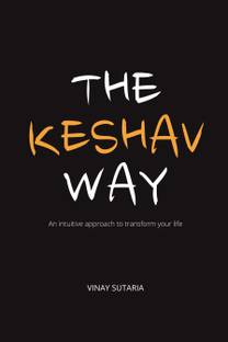 The Keshav Way  - An intuitive approach to transform your life