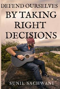 DEFEND OURSELVES BY TAKING RIGHT DECISIONS