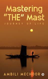 Mastering “THE” Mast  - Journey of Life