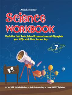 Science Workbook Class 7  - Useful for Unit Tests, School Examinations and Olympiads