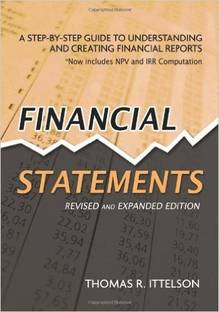 Financial Statements  - A Step - By - Step Guide to Understanding and Creating Financial Reports - Now Includes NPV and IRR Computation