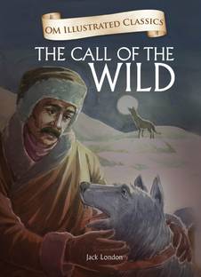 The Call of the Wild : Om Illustrated Classics