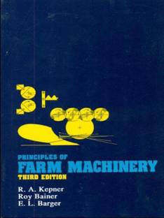 Principles of Farm Machinery /3rd EDN.
