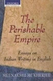 The Perishable Empire  - Essays on Indian Writing in English