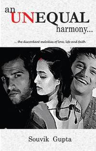 An Unequal Harmony  - The Discordant Melodies of Love, Life and Faith