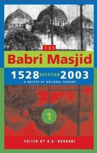 The Babri Masjid Question, 1528-2003 - 'A Matter of National Honour'