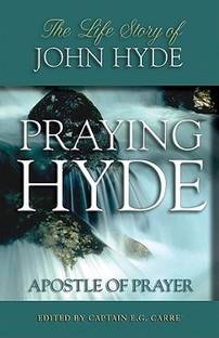 Praying Hyde, Apostle of Prayer  - The Life of John "Praying" Hyde