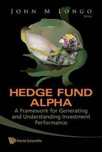 Hedge Fund Alpha: A Framework For Generating And Understanding Investment Performance