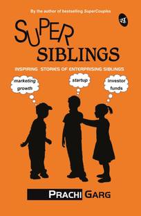 SuperSiblings: Inspiring Stories of Enterprising Siblings  - Inspiring Stories of Enterprising Siblings