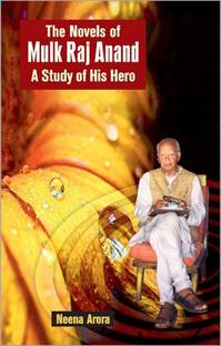 The Novels of Mulk Raj Anand a Study of His Hero 1 Edition