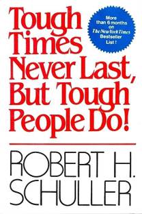 Tough Times Never Last, But Tough People Do
