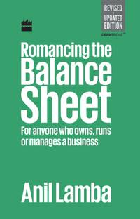 Romancing the Balance Sheet: for Anyone Who Owns, Runs or Manages a Business