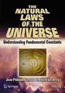 The Natural Laws of the Universe  - Understanding Fundamental Constants