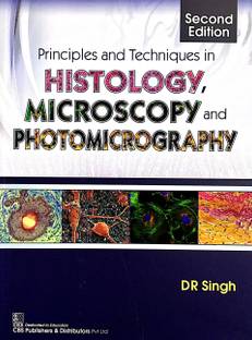 Principles and Techniques in Histology, Microscopy and Photomicrography