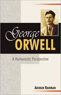 George Orwell a Humanistic Perspective