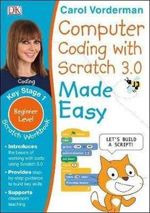 Computer Coding with Scratch 3.0 Made Easy, Ages 7-11 (Key Stage 2)