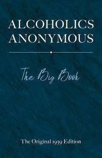 Alcoholics Anonymous: the Big Book