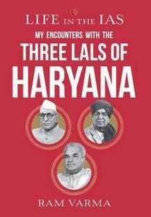 Life In The IAS  - My Encounters with the Three Lals of Haryana