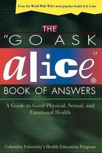 The "Go Ask Alice" Book of Answers: a Guide to Good Physical, Sexual, and Emotional Health