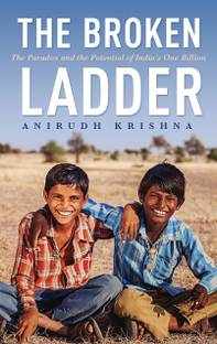The Broken Ladder  - The Paradox and the Potential of IndiaÃ¢Â?Â?s One Billion