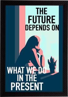 eCraftIndia "The Future Depends on What We Do In The Present" Motivational Quote Satin Matt Texture UV Art Ink 20 inch x 14 inch Painting