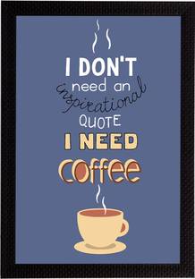 eCraftIndia "I Don’t Need an Inspirational Quote I Need Coffee" Motivational Quotes Satin Matt Texture UV Art Ink 14 inch x 10 inch Painting