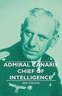 Admiral Canaris - Chief Of Intelligence