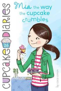 Mia the Way the Cupcake Crumbles: Volume 26