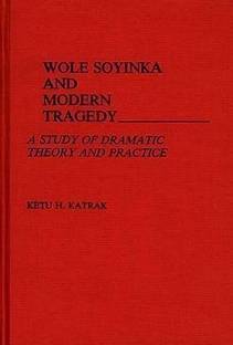Wole Soyinka and Modern Tragedy