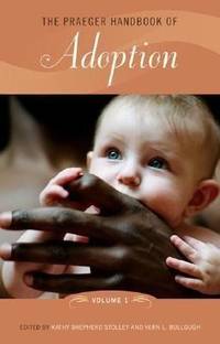 The Praeger Handbook of Adoption [2 volumes]